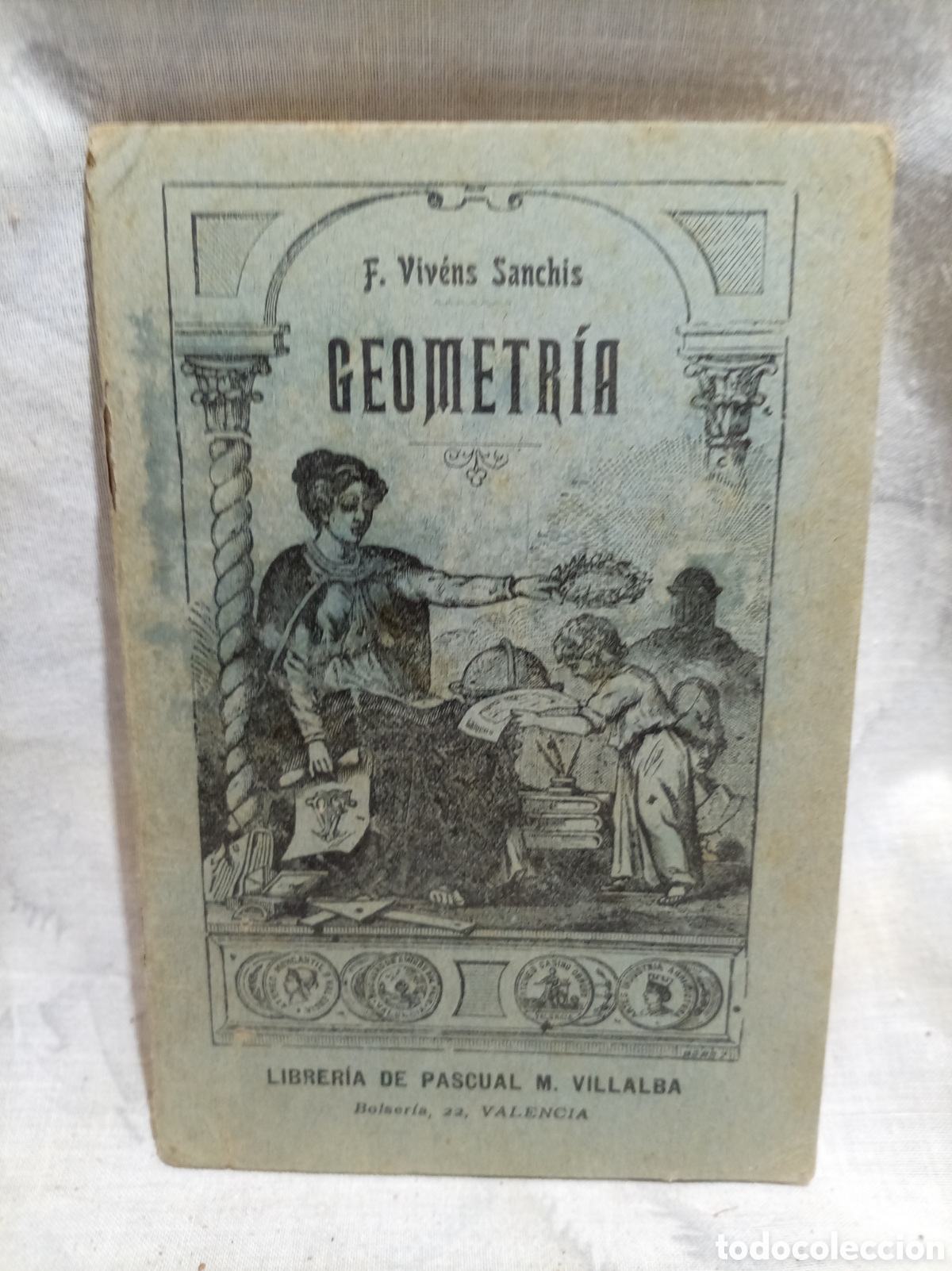 Libros antiguos: 1910, GEOMETRIA POR F. VIC&Eacute;NS SANCHIS, LIBRER&Iacute;A DE PASCUAL M. VILLALBA