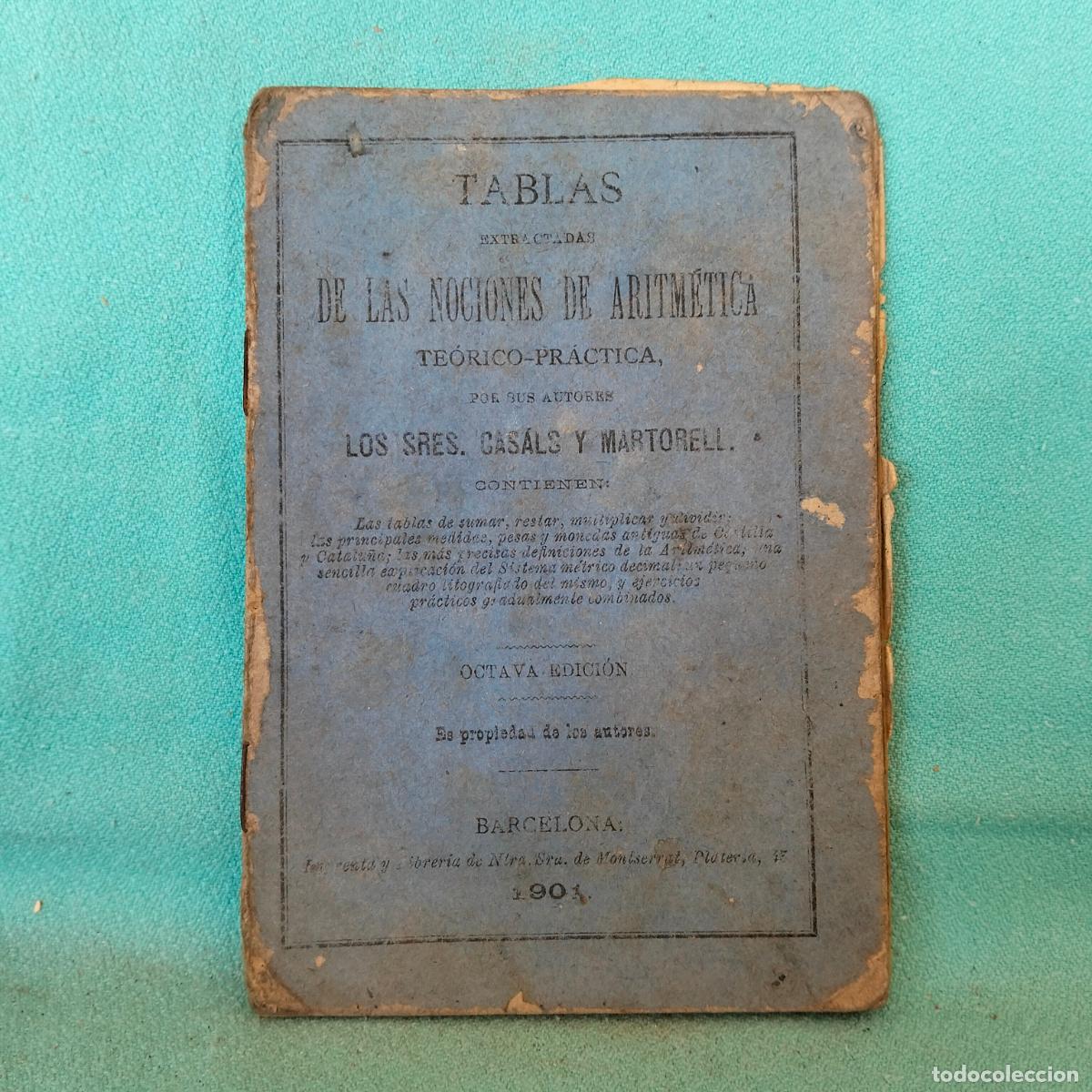 Libros antiguos: Tablas extractadas de las nociones de aritm&eacute;tica te&oacute;rico pr&aacute;ctica por casals y martorell 1901