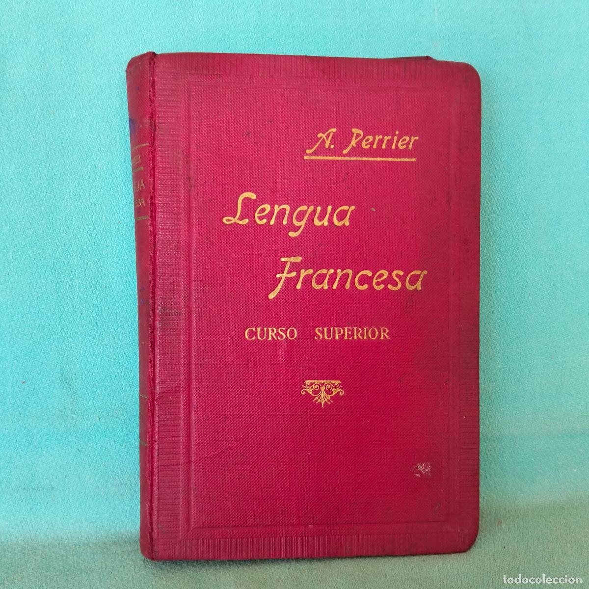 Libros antiguos: Lengua francesa curso superior a perrier metodo practico alphonse perrier 1912
