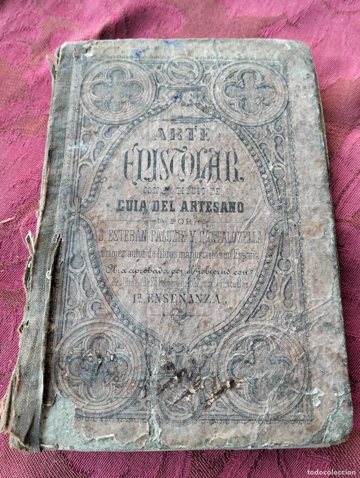 Libros antiguos: Arte epistolar con titulo de guia del artesano por esteban paluzie y cantalozella 1a ense&ntilde;anza