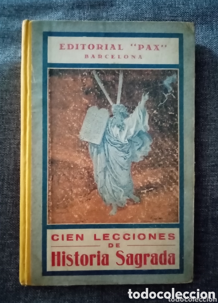 Libros antiguos: 1934 libro Cien Lecciones de Historia Sagrada. Antiguo y nuevo Testamento. Version de Editorial Pax,