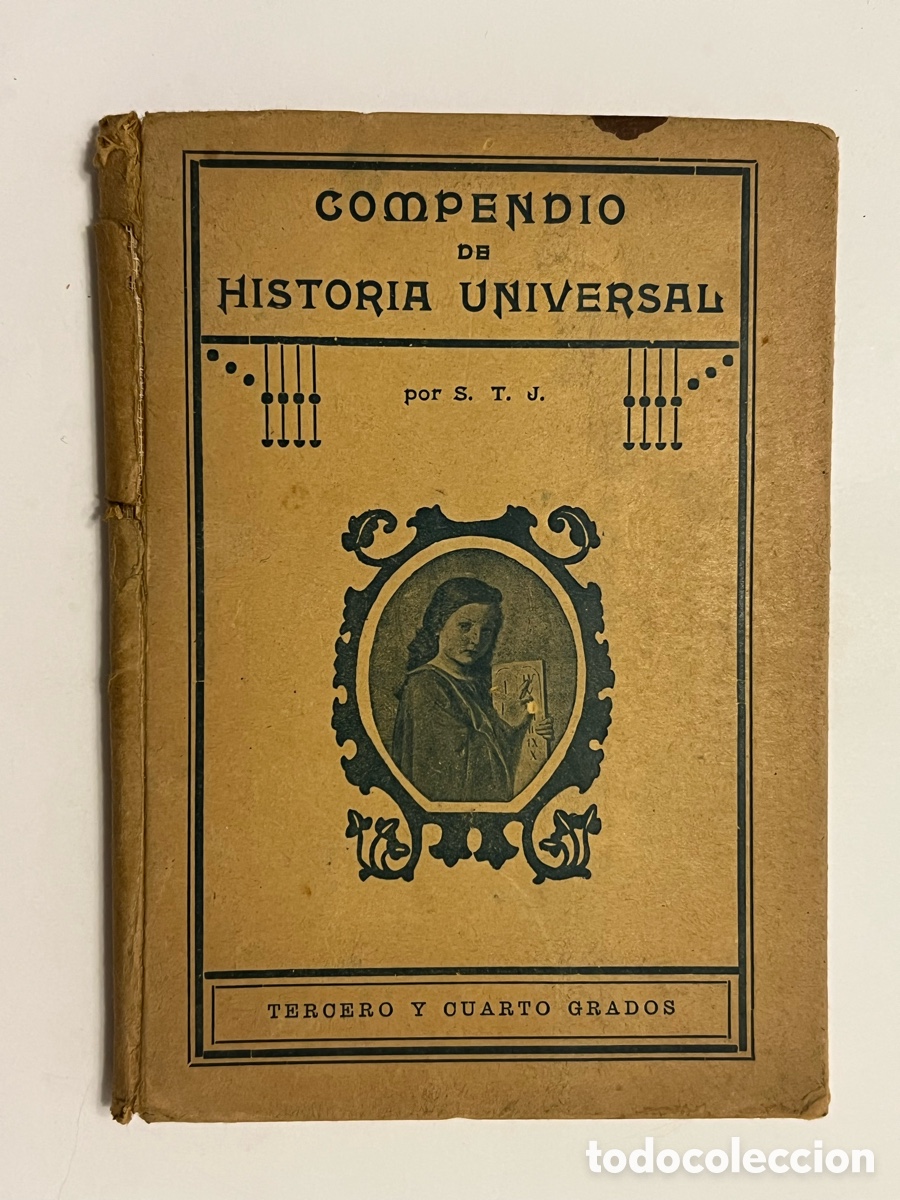 Libros antiguos: COMPENDIO DE HISTORIA UNIVERSAL , POR S.T.J. TERCERO Y CUARTO GRADOS, 1o. Edici&oacute;n (a.1918)