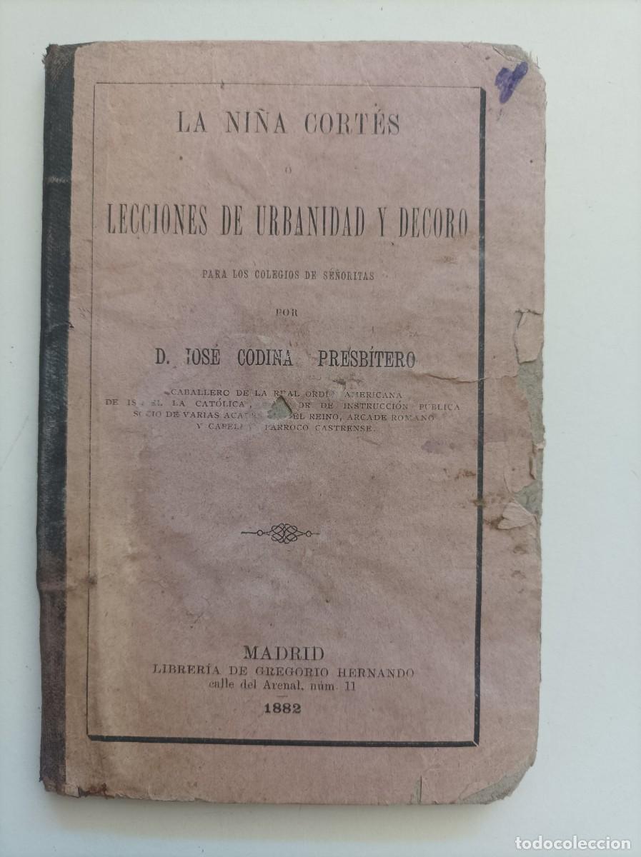 Libros antiguos: LA NI&Ntilde;A CORT&Eacute;S &Oacute; LECCIONES DE URBANIDAD Y DECORO PARA LOS COLEGIOS DE SE&Ntilde;ORITAS. Jose Codina, 1882