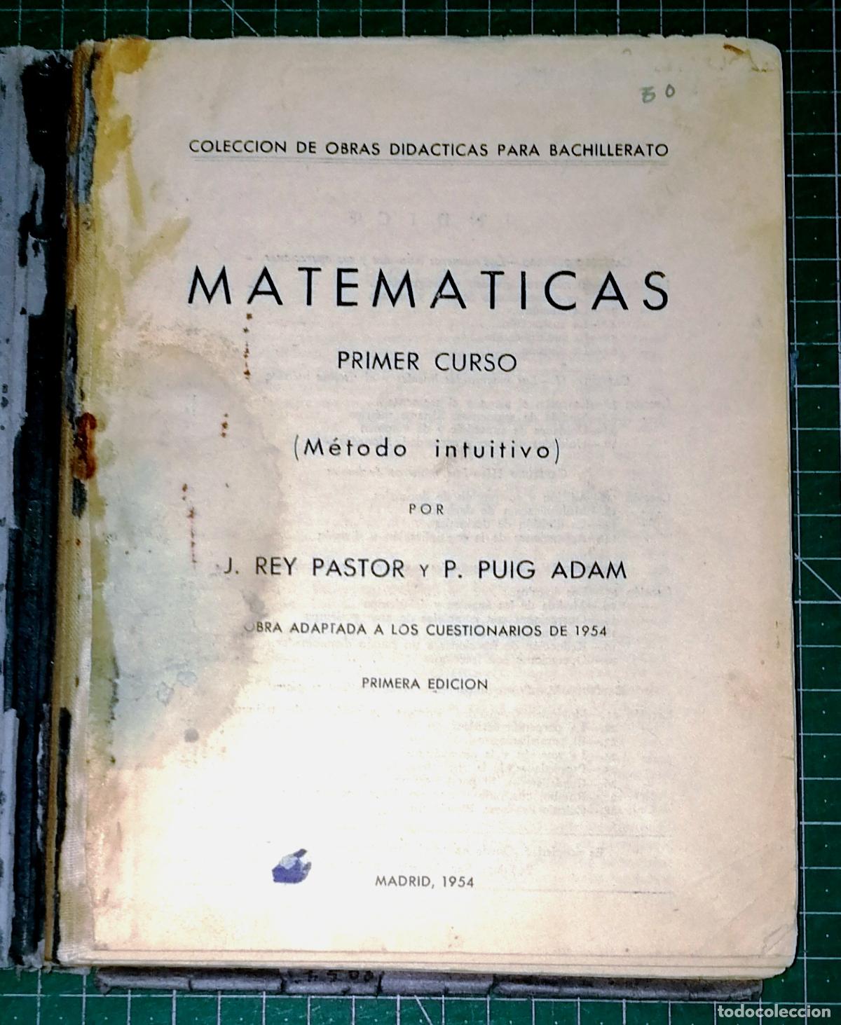 Libros antiguos: MATEM&Aacute;TICAS. PRIMER CURSO (M&eacute;todo intuitivo)/ por J. Rey Pastor y P. Puig Adam. - 1954