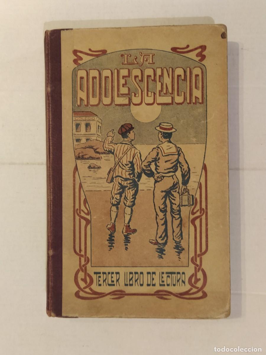 Libros antiguos: LA ADOLESCENCIA - JOSE GUA&Ntilde;ABENS - LIBRO DE LECTURA - A&Ntilde;O 1909 -VER FOTOS