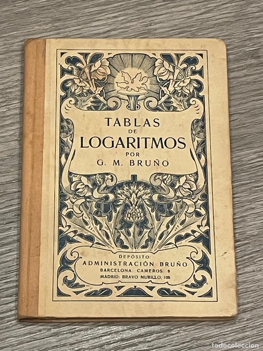Libros antiguos: G.M. BRU&Ntilde;O - TABLAS DE LOGARITMOS .