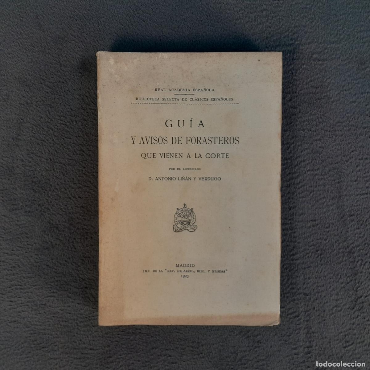 Libros antiguos: L-3166.GU&Iacute;A Y AVISOS DE FORASTEROS QUE VIENEN A LA CORTE. D.ANTONIO LI&Ntilde;&Aacute;N Y VERDUGO. 1923