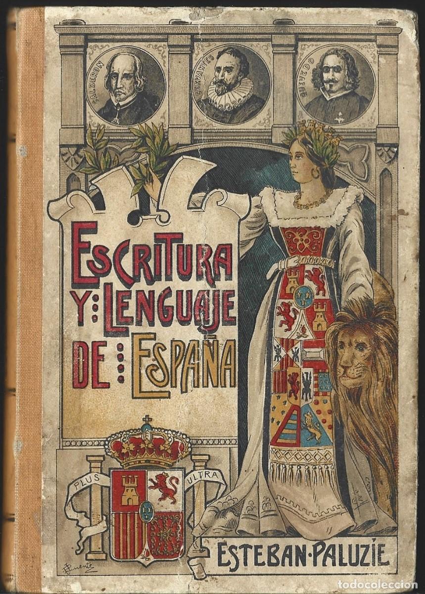 Libros antiguos: ESCRITURA Y LENGUAJE DE ESPA&Ntilde;A EN PROSA Y EN VERSO, de Esteban PALUZ&Iacute;E. (Barcelona, 1914)