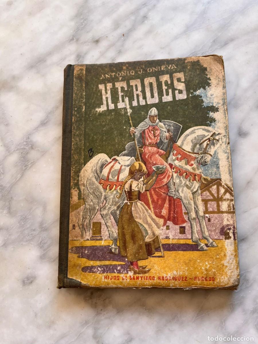 Libros antiguos: H&eacute;roes &ndash; Antonio J. Onieva &ndash; Hijos de Santiago Rodr&iacute;guez &ndash; Libro escolar 1959