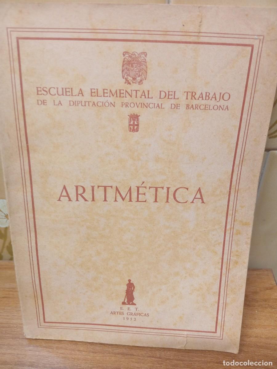 Libros antiguos: ARITMETICA - ESCUELA ELEMENTAL DEL TRABAJO - ARTES GRAFICAS - 1949