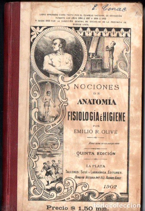 Libros antiguos: EMILIO OLIV&Eacute; : NOCIONES DE ANATOM&Iacute;A FISIOLOG&Iacute;A E HIGIENE (LA PLATA, ARGENTINA, 1902)