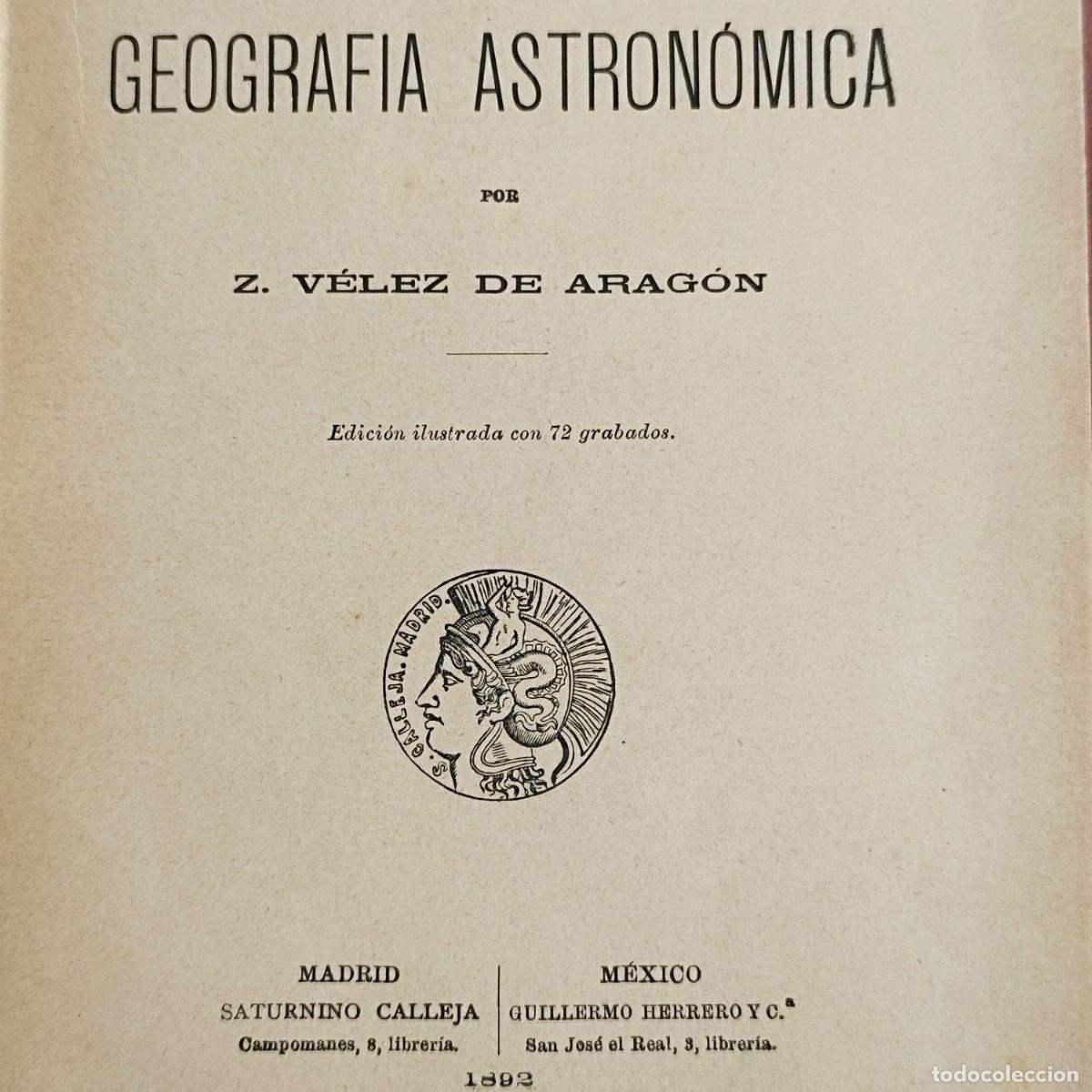 Libros antiguos: GEOGRAFIA ASTRONOMICA POR VELEZ DE ARAGON - ILUSTRADA 72 GRABADOS - SATURNINO CALLEJA - 1892 -