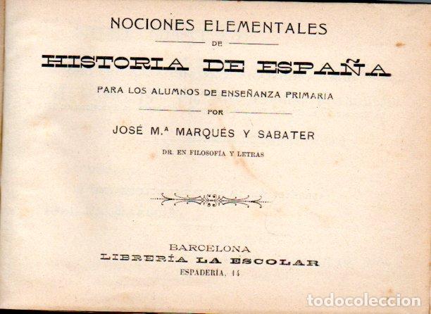 Libros antiguos: JOS&Eacute; M&ordf; MARQU&Eacute;S Y SABATER : NOCIONES DE HISTORIA DE ESPA&Ntilde;A (LA ESCOLAR, 1912)