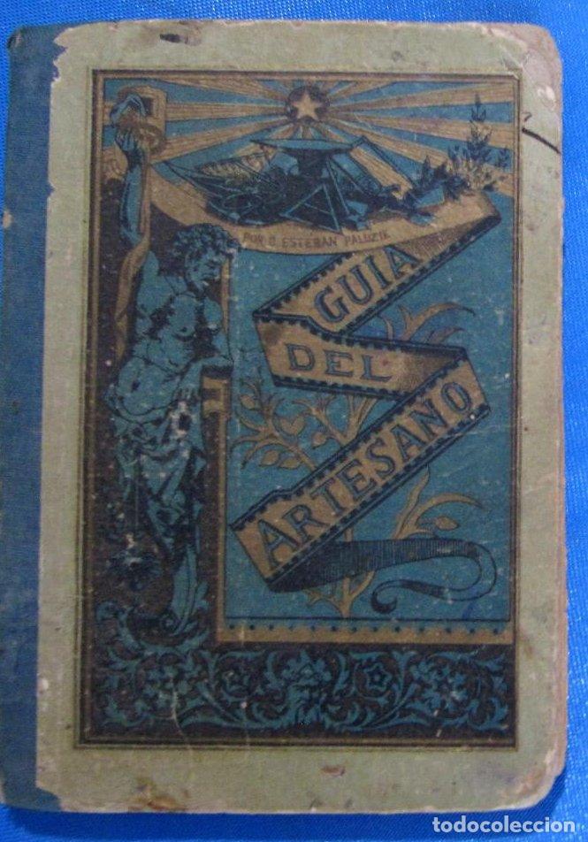 Libros antiguos: GU&Iacute;A DEL ARTESANO. POR ESTEBAN PALUZIE. LITOGRAF&Iacute;A DE PALUZIE EDITORES, 1891.