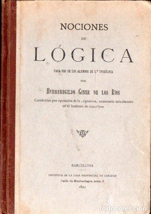 Libros antiguos: HERMENEGILDO GINER DE LOS R&Iacute;OS : NOCIONES DE L&Oacute;GICA (IMP. CARIDAD, 1899)
