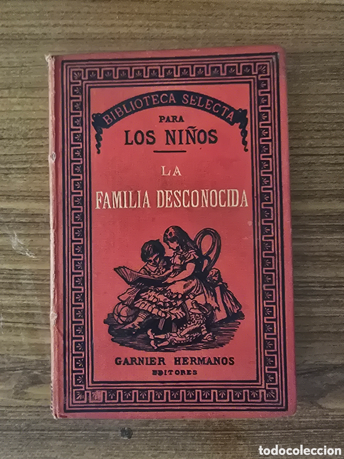 Libri antichi: LA FAMILIA DESCONOCIDA,BIBLIOTECA SELECTA PARA LOS NI&Ntilde;OS,A&Ntilde;O 1883,(GARNIER HERMANOS)