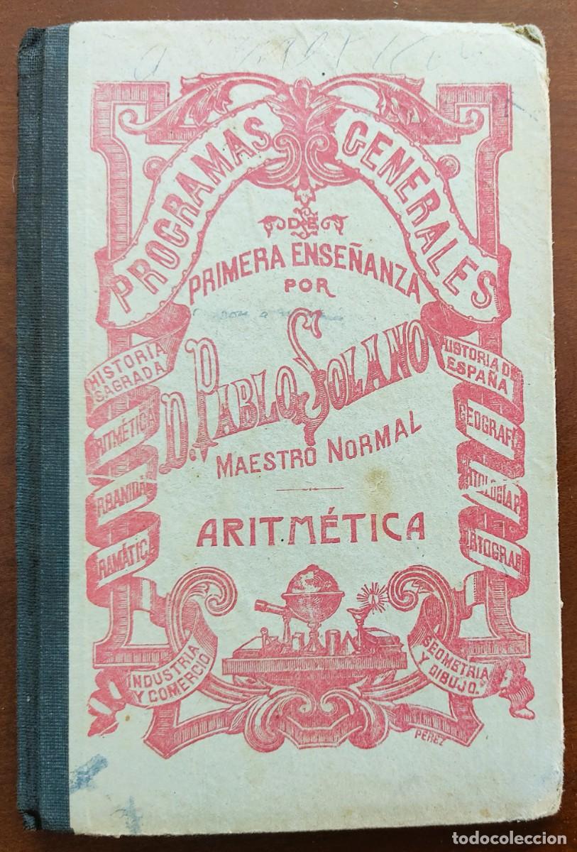 Libros antiguos: PROGRAMAS GENERALES PRIMERA ENSE&Ntilde;ANZA ARITM&Eacute;TICA - PABLO SOLANO - VALENCIA, 1919