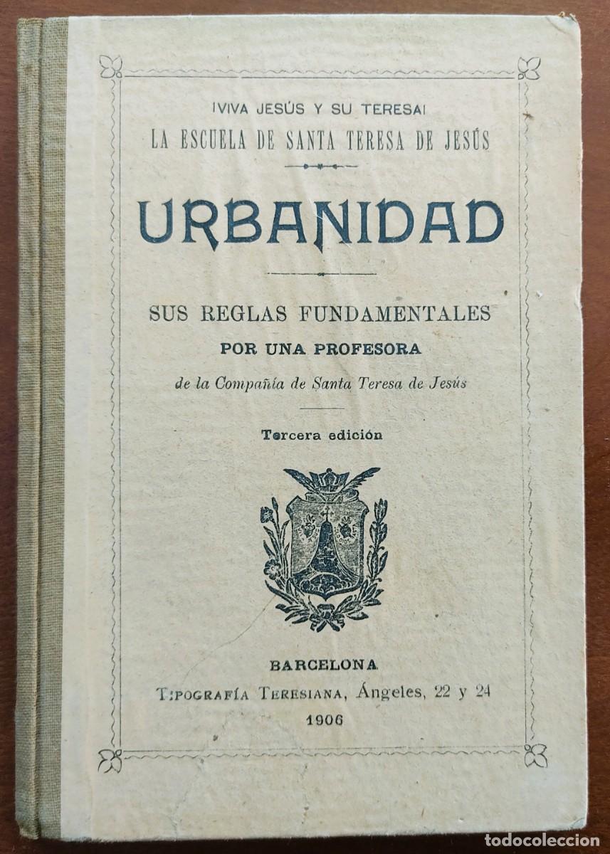 Libros antiguos: URBANIDAD, SUS REGLAS FUNDAMENTALES - POR UNA PROFESORA COMPA&Ntilde;&Iacute;A SANTA TERESA - BARCELONA 1906