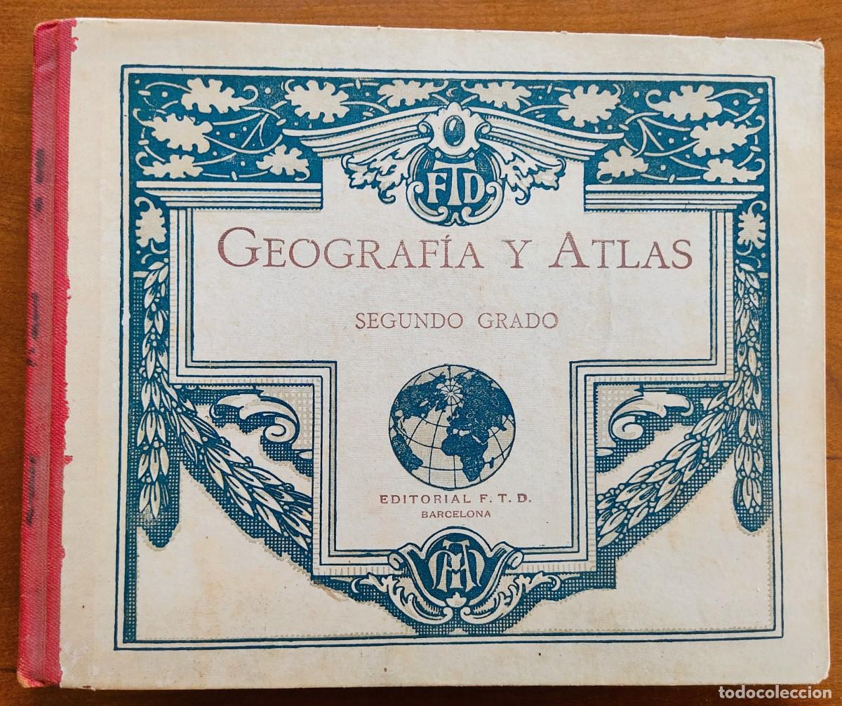 Libros antiguos: GEOGRAF&Iacute;A Y ATLAS SEGUNDO GRADO - EDITORIAL F.T.D. - BARCELONA A&Ntilde;O 1921