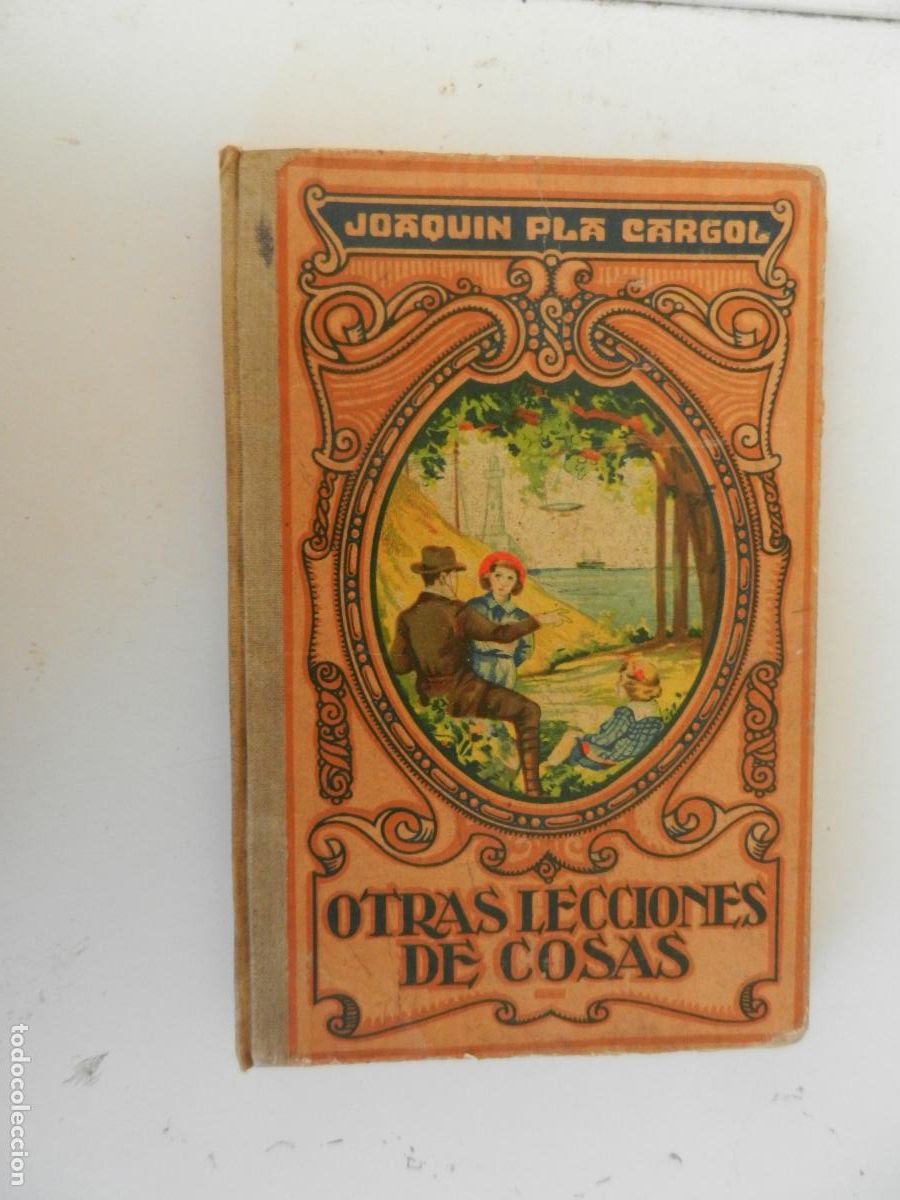 Libros antiguos: OTRAS LECCIONES DE COSAS -(LECTURAS CIENTIFICAS) JOAQUIN PLA CARGOL - -DALMAU CARLES -1931