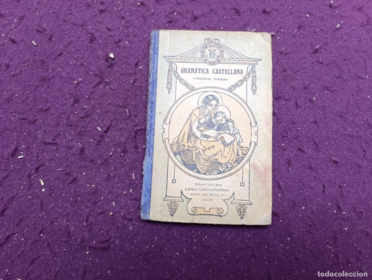 Libros antiguos: 1917, Libro de escuela, antiguo o vintage, Gram&aacute;tica Castellana