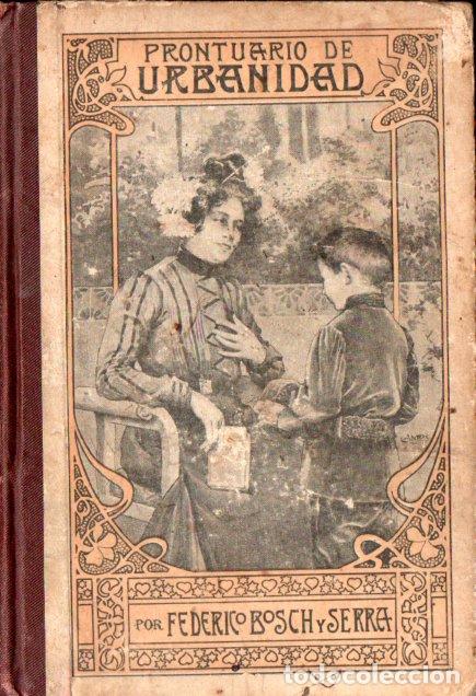 Libros antiguos: FEDERICO BOSCH Y SERRA : PRONTUARIO DE URBANIDAD (ROSALS, 1902)