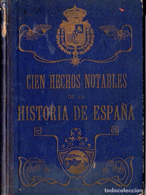 Libros antiguos: CIEN HECHOS NOTABLES DE LA HISTORIA DE ESPA&Ntilde;A (HENRICH, 1912)
