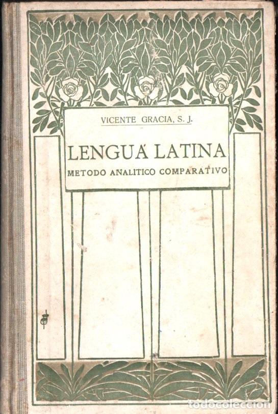 Libros antiguos: VICENTE GRACIA : LENGUA LATINA M&Eacute;TODO ANAL&Iacute;TICO COMPARATIVO (CASALS, 1932)