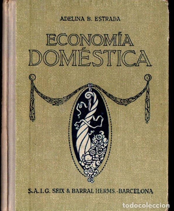Libros antiguos: ADELINA ESTRADA : ECONOMIA DOM&Eacute;STICA (SEIX BARRAL, 1931)