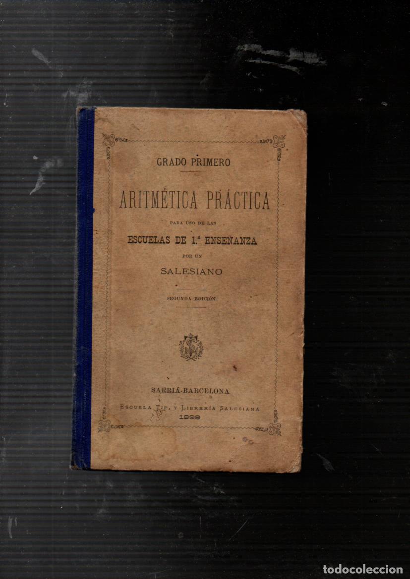 Old books: ARITMETICA PRACTICA. GRADO PRIMERO. PARA USO DE LAS ESCUELAS DE 1&ordf; ENSE&Ntilde;ANZA POR UN SALESIANO
