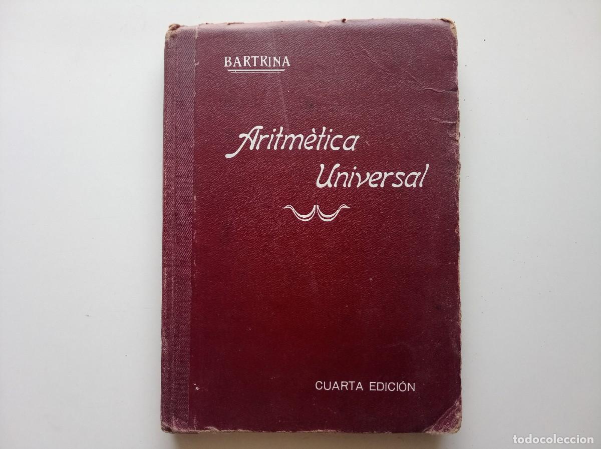 Libros antiguos: BARTRINA. ARITMETICA UNIVERSAL. 1922. FOLIO MENOR.