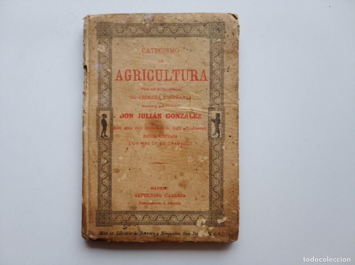 Libros antiguos: SATURNINO CALLEJA. CATECISMO DE AGRICULTURA. 1891. ILUSTRADO CON GRABADOS.