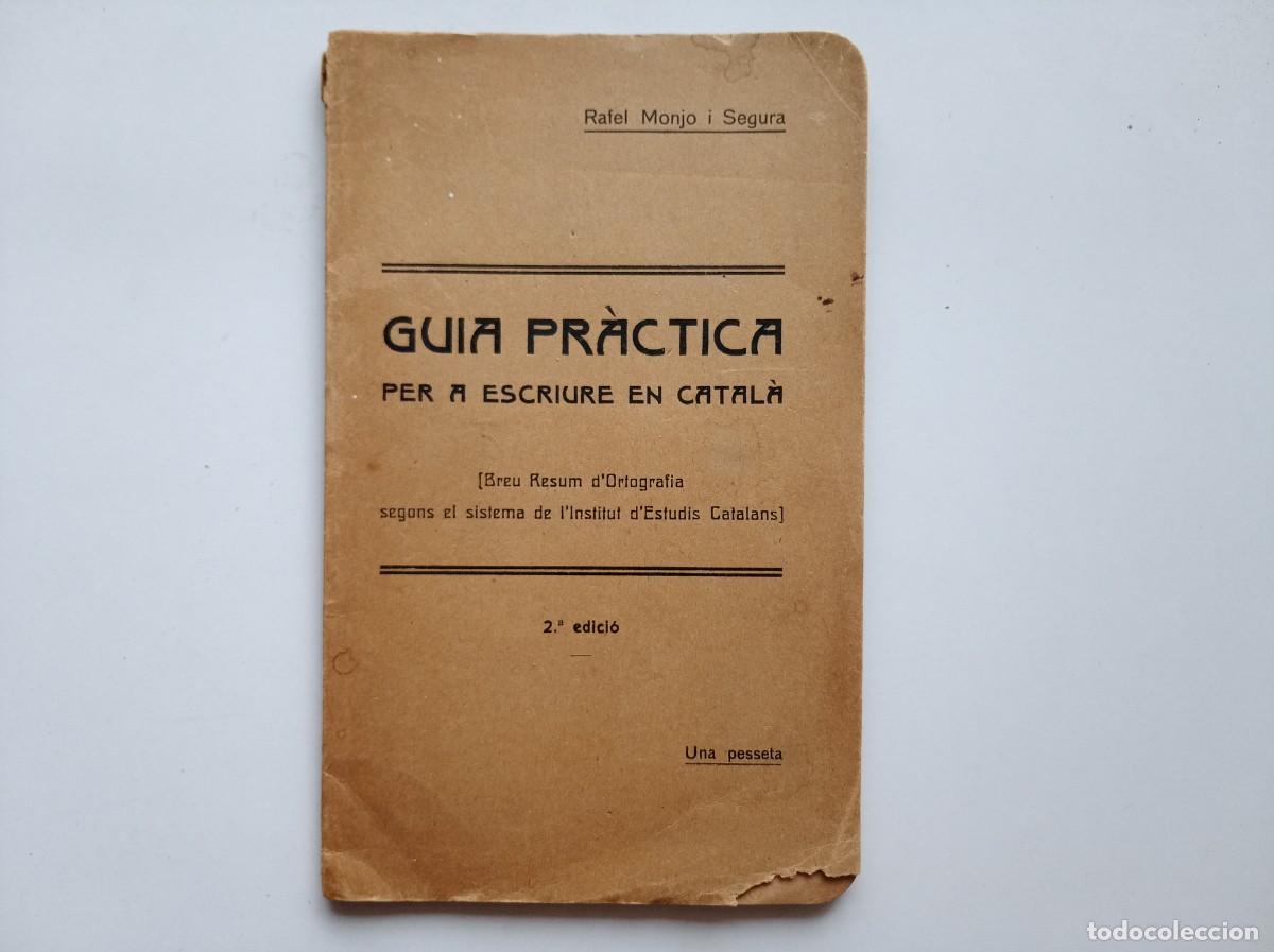 Libros antiguos: RAFEL MONJO. GUIA PRACTICA PER A ESCRIURE EN CATAL&Agrave;. 1918.
