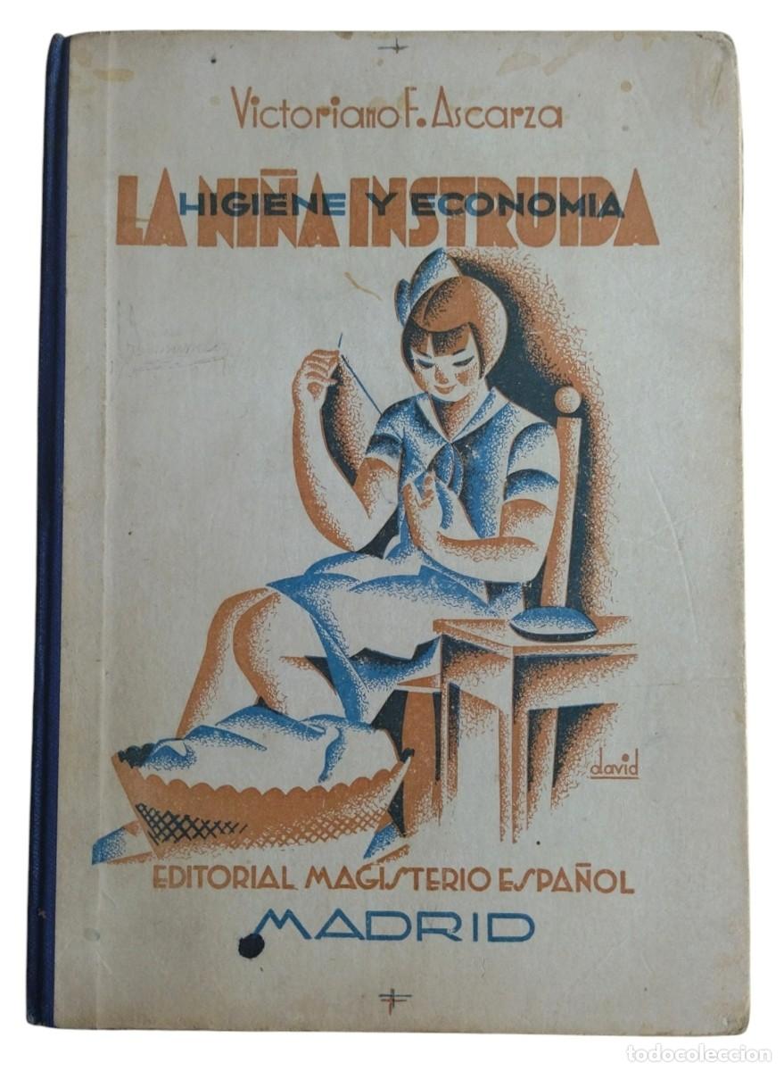 Libros antiguos: LA NI&Ntilde;A INSTRUIDA 1935. HIGIENE Y ECONOM&Iacute;A. VICTORIANO F. ASCARZA. SEGUNDA REP&Uacute;BLICA.