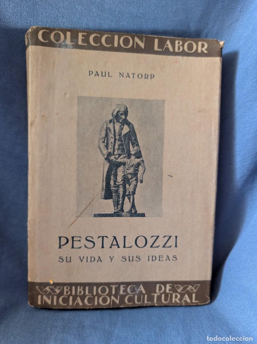 Libros antiguos: PESTALOZZI. SU VIDA Y SUS IDEAS - Paul Natorp - Editorial Labor - 1931 - Sobrecubierta original