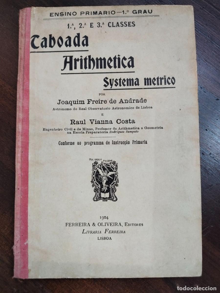 Libros antiguos: Taboada arithm&eacute;tica. Systema M&eacute;trico. Ferreira & Oliveira, Lisboa 1904.