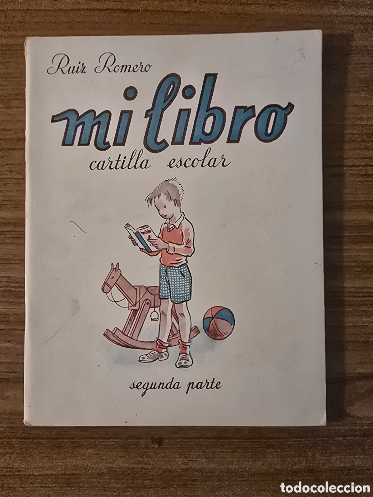 Libros antiguos: MI PRIMERO LIBRO,CARTILLA ESCOLAR,SEGUNDA PARTE,(RUIZ ROMERO)
