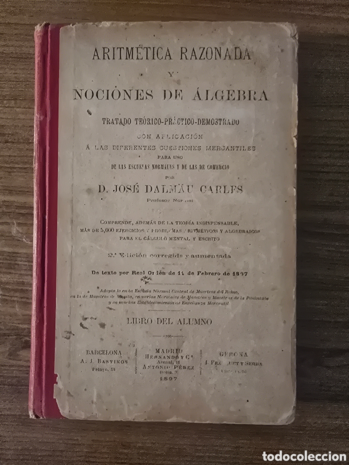 Libros antiguos: ARITMETICA RAZONADA Y NOCIONES DE ALGEBRA,A&Ntilde;O 1897,LIBRO DEL ALUMNO,(D&deg;JOSE DALMAU CARLES)