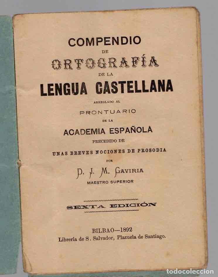 Libros antiguos: COMPENDIO DE ORTOGRAFIA DE LA LENGUA CASTELLANA. D.J.M. GAVIRIA. BILBAO, 1892