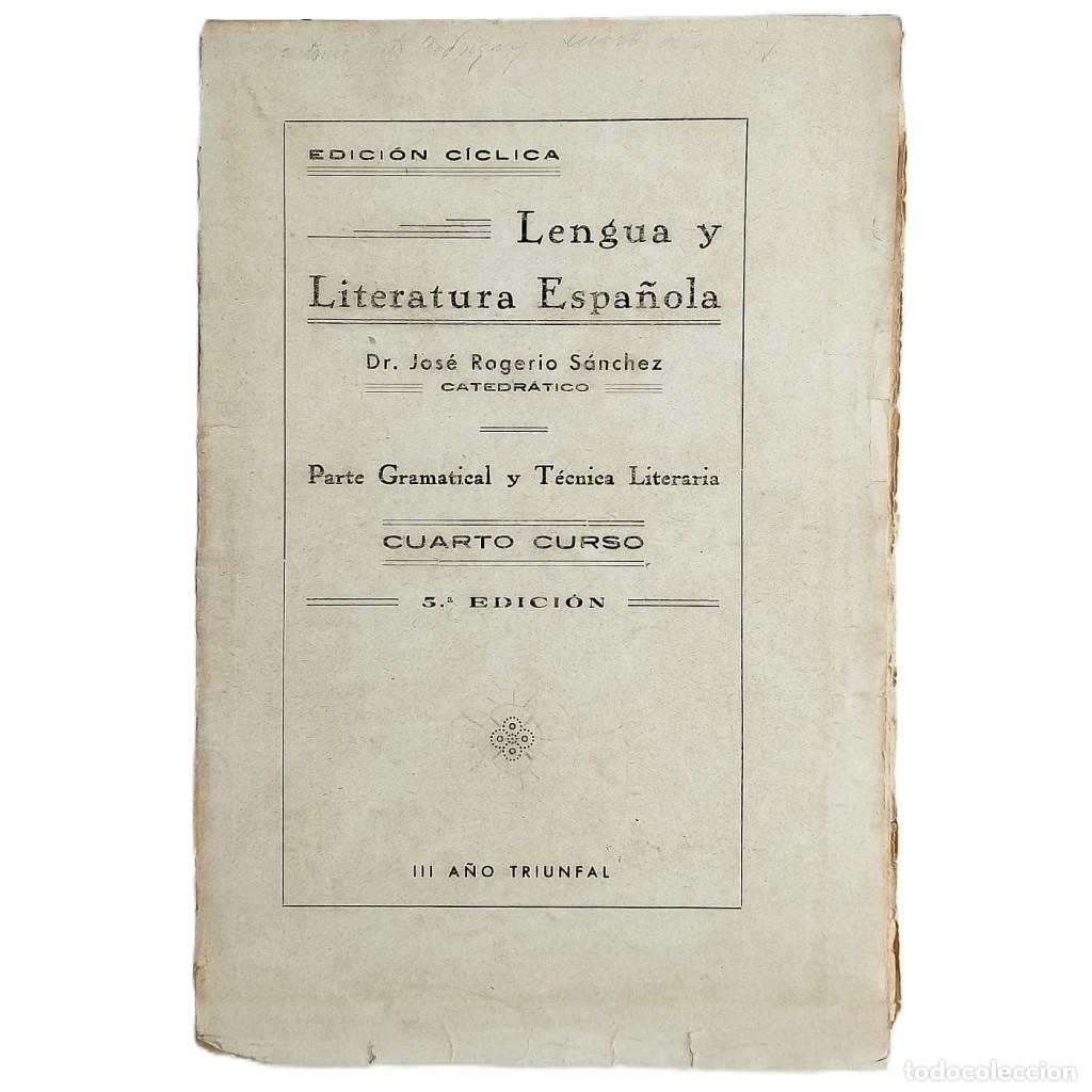 Libros antiguos: LENGUA Y LITERATURA ESPA&Ntilde;OLA. Parte Gramatical y T&eacute;cnica Literaria. Cuarto curso. Rogerio S&aacute;nchez, J