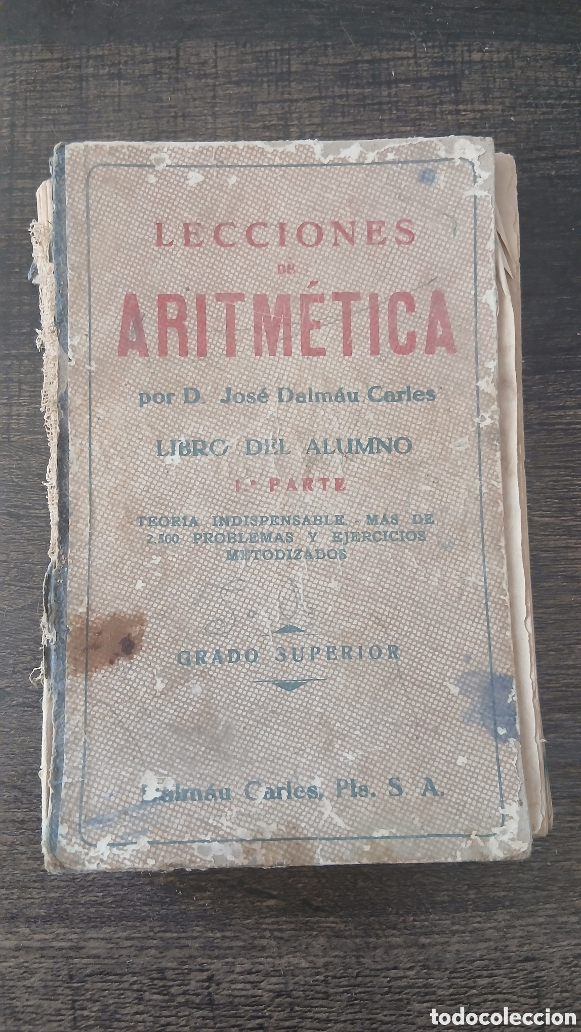 Libros antiguos: 1944 A&Ntilde;O LECCIONES DE ARITM&Eacute;TICA POR JOS&Eacute; DALM&Aacute;U CARLES. LIBRO DEL ALUMNO. 2&ordf; PARTE. GRADO SUPERIO