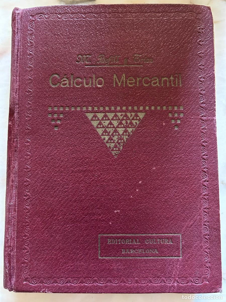 Libros antiguos: CALCULO MERCANTIL - M. BOFILL Y TR&Iacute;AS &ndash; EDITORIAL CULTURA &ndash; BARCELONA 1931