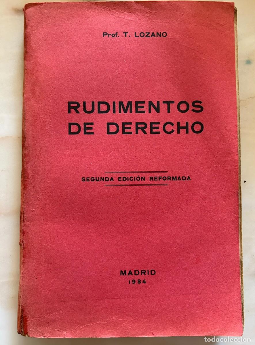 Libros antiguos: RUDIMENTOS DE DERECHO - PROFESOR T. LOZANO - 2&ordf; EDICI&Oacute;N REFORMADA - MADRID 1934