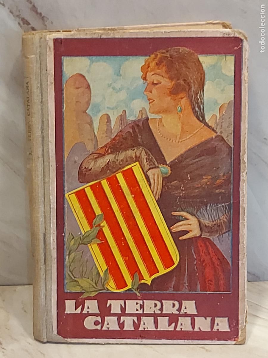 Libros antiguos: A&Ntilde;O 1932 | LA TERRA CATALANA | JOAQUIM PLA CARGOL | 4&ordf; EDICI&Oacute;N | LIBRO ESCOLAR | MAPAS EN COLOR