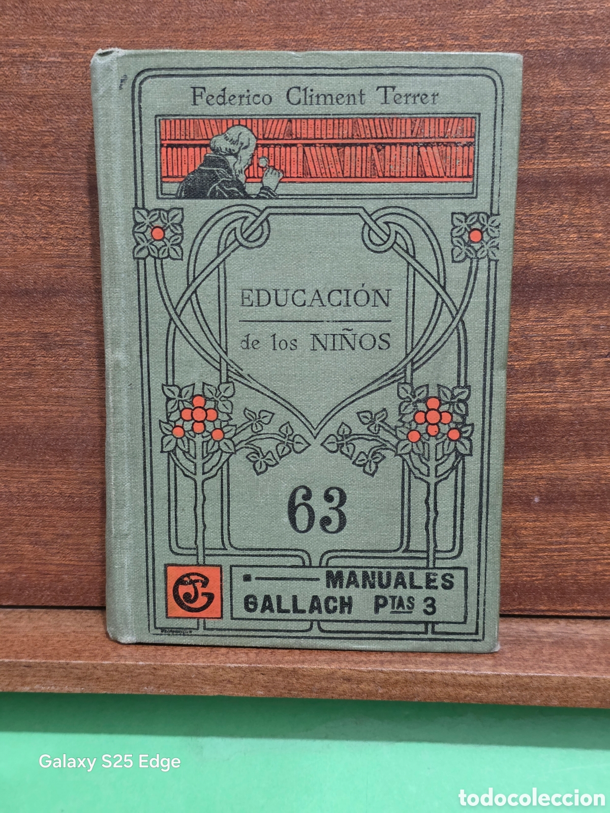 Libros antiguos: &rdquo;&rdquo;EDUCACION DE LOS NI&Ntilde;OS&rdquo;&rdquo;...FEDERICO CLIMENT TERRER...MANUALES GALLACH...N&Uacute;MERO 63...