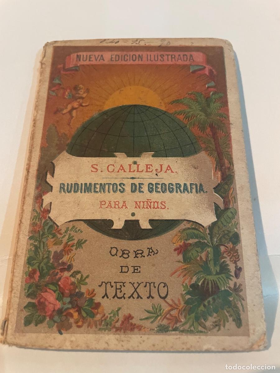 Libros antiguos: PEDAGOGIA -S.CALLEJA RUDIMIENTOS DE GEOGRAFIA PARA NI&Ntilde;OS OBRA DE TEXTO FINAL S.XIX -NUEVA EDICI&Oacute;N IL