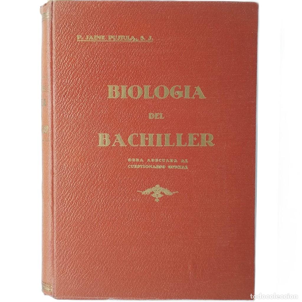 Libros antiguos: BIOLOG&Iacute;A DEL BACHILLER. Obra adecuada al cuestionario oficial. Pujiula, Jaime