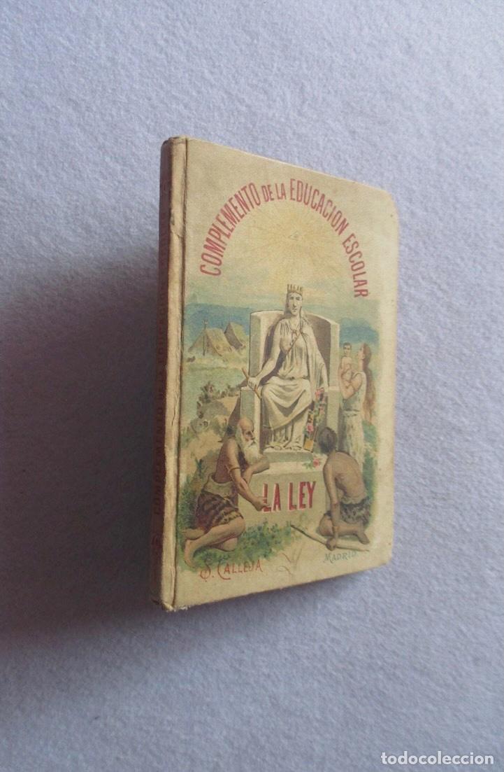Libros antiguos: LA LEY - COMPLEMENTO DE LA EDUCACION ESCOLAR - ED. CALLEJA 1893