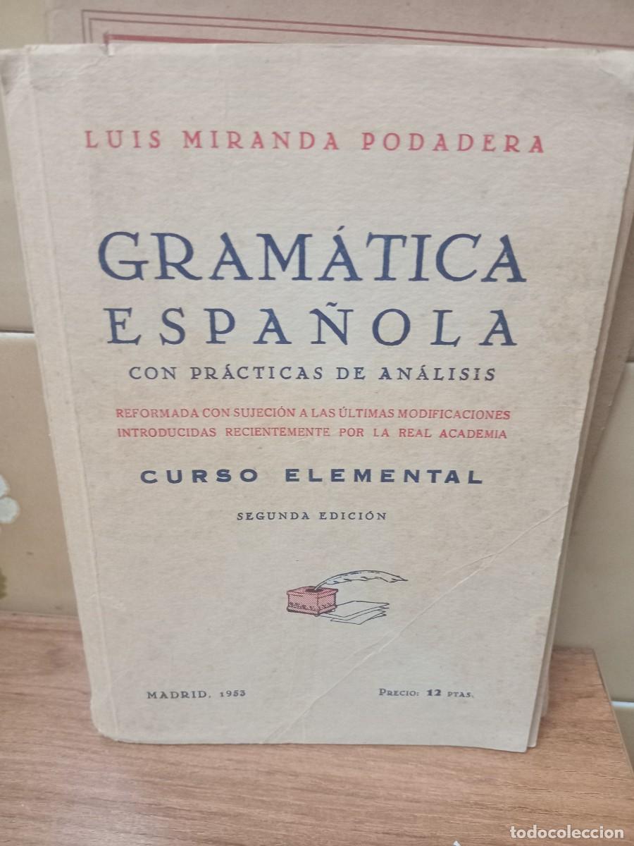 Libros antiguos: GRAMATICA ESPA&Ntilde;OLA CON PRACTICAS DE ANALISIS - LUIS MIRANDA - CURSO ELEMENTAL - 1953