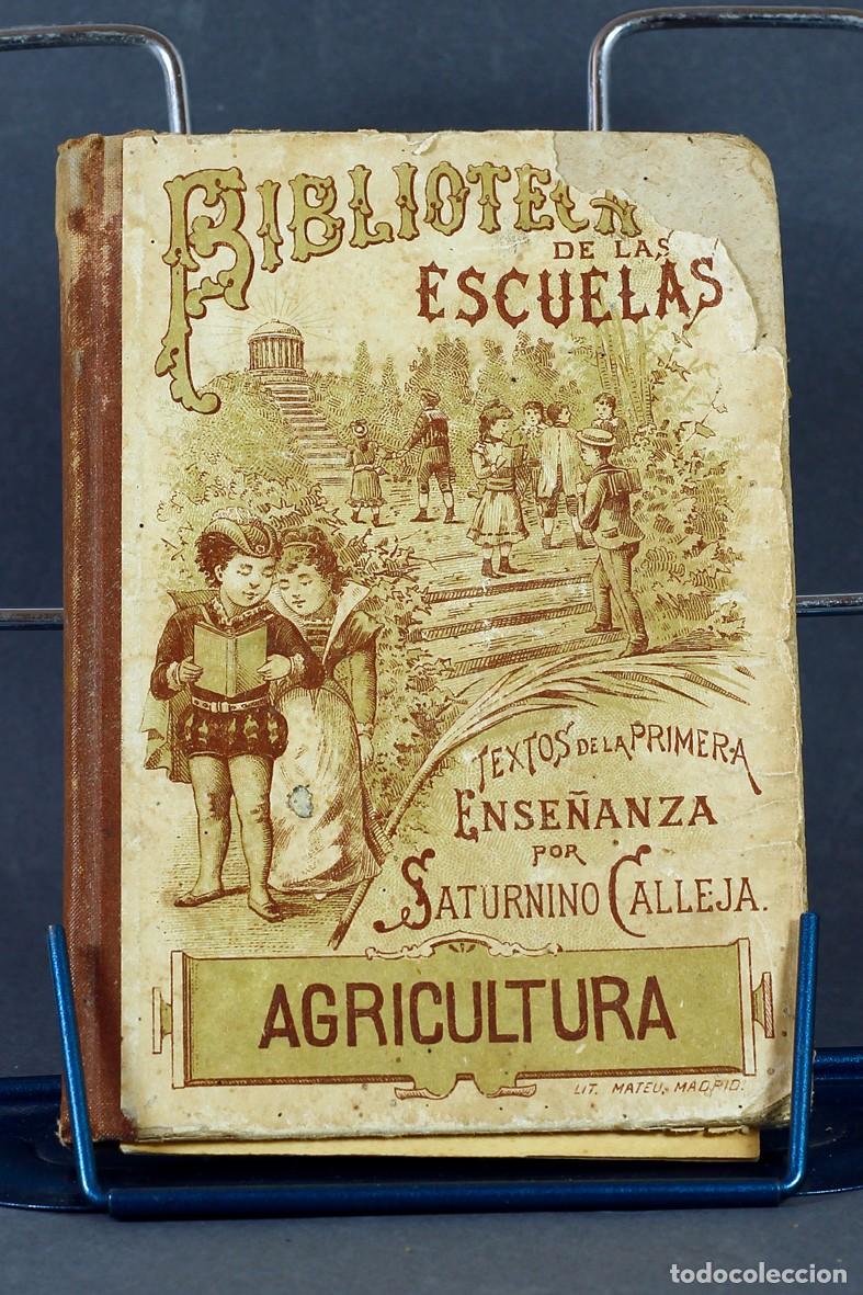 Libros antiguos: BIBLIOTECA DE LAS ESCUELAS. SATURNINO CALLEJA. T. IX, AGRICULTURA, 1899.